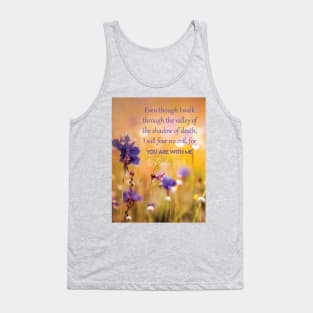 Even though I walk through the valley, Psalm 23:4 Tank Top